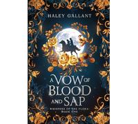 A Vow of Blood and Sap: An Enchanting Romantasy: 1 (Whispers of the Flora)