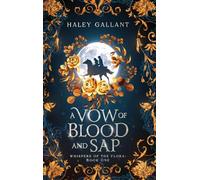 A Vow of Blood and Sap: An Enchanting Romantasy: 1 (Whispers of the Flora)