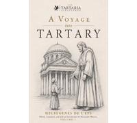A Voyage into Tartary: The Mysterious 1689 Travel Account - Annotated Special Edition with Historical Maps and Editor's Notes