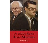 A Voyage Round John Mortimer: A Biography of the Creator of Rumpole of the Bailey by Valerie Grove (2008-05-29)