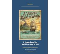 A Voyage Round the World from 1806 to 1812: Annotated Color Edition with Premium Analytics (Naval Classics)