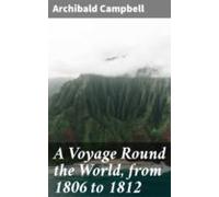 A Voyage Round The World From 1806 To 1812 (ebook)