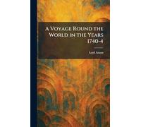 A Voyage Round the World in the Years 1740-4