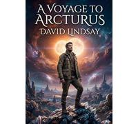A voyage to arcturus: By david lindsay