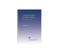 A Voyage to Lilliput by Lemuel Gulliver: With a Sketch of the Life of Swift.