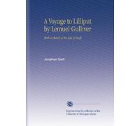 A Voyage to Lilliput by Lemuel Gulliver: With a Sketch of the Life of Swift.