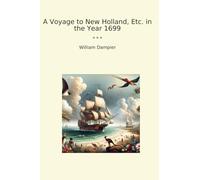 A Voyage to New Holland, Etc. in the Year 1699 (Classic Books)