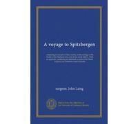 A voyage to Spitzbergen: containing an account of that country, of the zoology of the North; of the Shetland Isles; and of the whale fishery. With an ... Dutch, English, and American whale fisheries