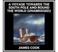 A Voyage Towards The South Pole And Round The World (unabridged) (audi