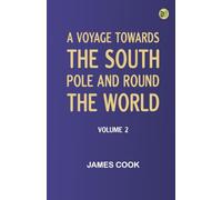 A Voyage Towards the South Pole and Round the World Volume 2