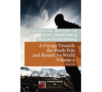 A Voyage Towards The South Pole and Round The World Volume 2 (Conrad Anker - Essential History of Exploration & Mountaineering Series)