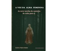 A VOZ DA ALMA FEMININA: AS NOVE TAREFAS DO CAMINHO DE VOLTA PARA SI