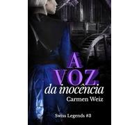 A voz da inocência: Uma série de thriller policiais com um toque de romance e muita aventura. (Swiss Legends)