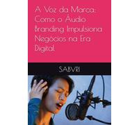 A Voz da Marca: Como o Áudio Branding Impulsiona Negócios na Era Digital
