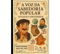 A VOZ DA SABEDORIA POPULAR: DITADOS E PROVÉRBIOS