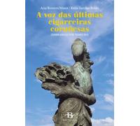 A voz das últimas cigarreiras coruñesas: Lembranzas do tempo ido (Baía Ensaio)