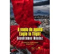 A vuelo de águila / Eagle in Flight: Translated by Ariadna Méndez