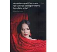 A vueltas con el Flamenco: los caminos de un patrimonio heredado y vivo: Actas del seminario