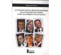 A Vueltas Con El Proteccionismo En Un Mundo En Crisis. Cambio De Paradigmas Y Discurso Político.