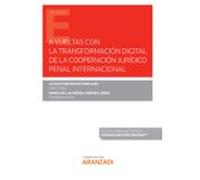 A Vueltas Con La Transformación Digital De La Cooperación Jurídico Penal Internacional (Papel + E-book)