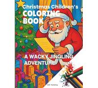 A Wacky Jingling Adventure: Christmas Children's Coloring Book
