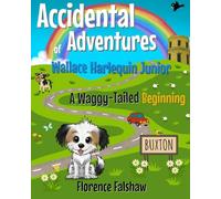 A Waggy-Tailed Beginning: The Accidental Adventures of Wallace Harlequin Junior (The Adventures of Wallace Harlequin Junior)