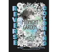 A Walk Among Blooms Coloring Book: A Midnight Garden Reverse Coloring Activity - For Teens & Adults - 100 pages - Large 8.5x11 (Calendoulah’s Midnight Garden Series)