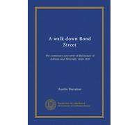 A walk down Bond Street: the centenary souvenir of the house of Ashton and Mitchell, 1820-1920