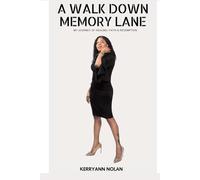 A Walk Down Memory Lane: My Journey of Faith, Healing & Redemption