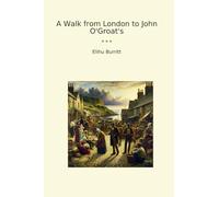 A Walk from London to John O'Groat's (Classic Books)