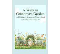 A Walk in Grandma's Garden: A Children's Science and Nature Book ("A Walk..." Books to Experience Science in the World Around Us)