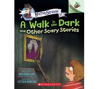A Walk in the Dark and Other Scary Stories: An Acorn Book (Mister Shivers #4): Volume 4