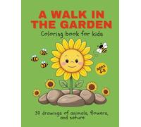 A WALK IN THE GARDEN: Coloring book for kids. 30 drawings of animals, flowers, and nature.