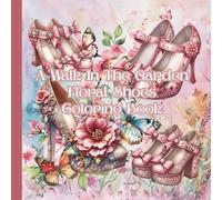 A Walk In The Garden Floral Shoes Coloring Book (Fashion Shoes Coloring Books)
