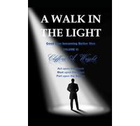 A WALK IN THE LIGHT: Good Men becoming Better Men VOLUME III