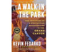 A Walk in the Park: The True Story of a Spectacular Misadventure in the Grand Canyon