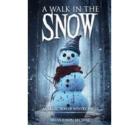 A Walk in the Snow: A Collection of Wintry Tales