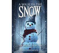A Walk in the Snow: A Collection of Wintry Tales