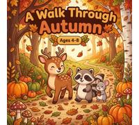 A Walk Through Autumn: A Cute Woodland Animal and Fall Nature Coloring Book for Kids Ages 4-8 (Cozy Autumn Friends Coloring Book)