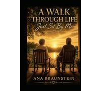 A WALK THROUGH LIFE: JUST SIT BY ME
