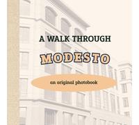 A Walk Through Modesto: An Original Photobook