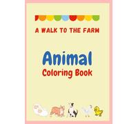 A Walk to the Farm: Animal Coloring Book: The Farmyard Friends