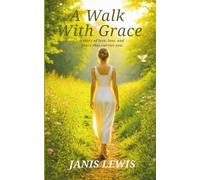 A Walk With Grace: A story of love, loss, and grace that carries you.