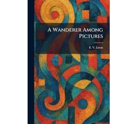 A Wanderer Among Pictures