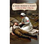 A War Nurse's Diary: A First World War Nurse's Experiences at the Belgian Front
