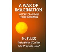 A War of Imagination: 50 Stories of Achieving Godlike Imagination