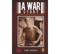 A WAR STORY: A LIFETIME OF ACHIEVEMENTS IN THE FACE OF ADVERSITY