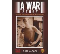 A WAR STORY: A LIFETIME OF ACHIEVEMENTS IN THE FACE OF ADVERSITY