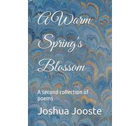 A Warm Spring's Blossom: A second collection of poems