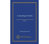 A warning to lovers: & "Sauce for the goose is sauce for the gander"